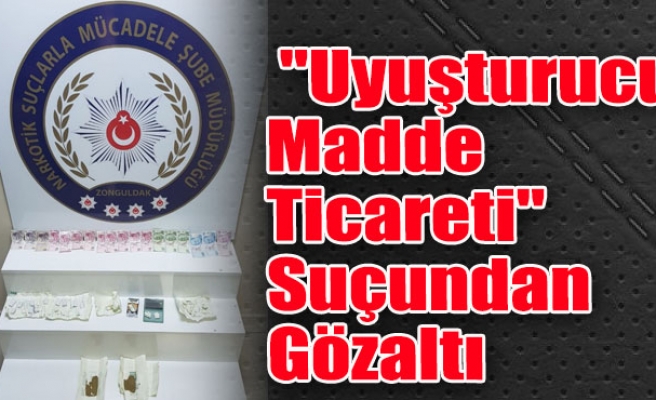 Zonguldak'ta Uyuşturucu Madde Ticareti suçundan gözaltı