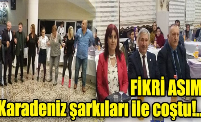 FİKRİ ASIM Karadeniz şarkıları ile coştu!...