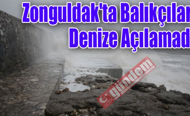 Zonguldak'ta Balıkçılar Denize Açılamadı