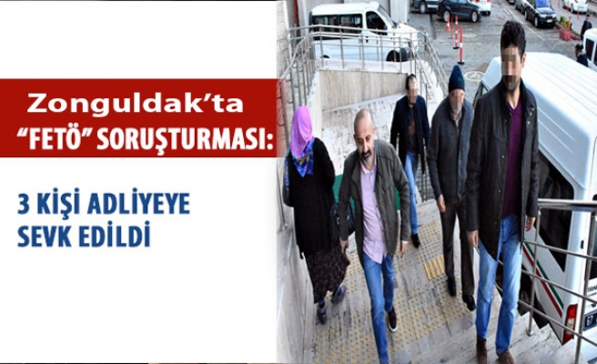 Zonguldak'ta FETÖ Soruşturmasında; 3 şüpheli adliye