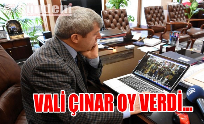 Vali Çınar Oy Verdi...
