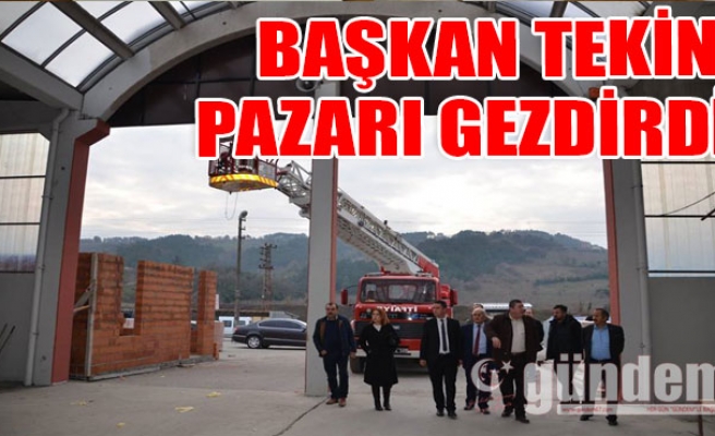 Başkan Tekin Pazarı Gezdirdi