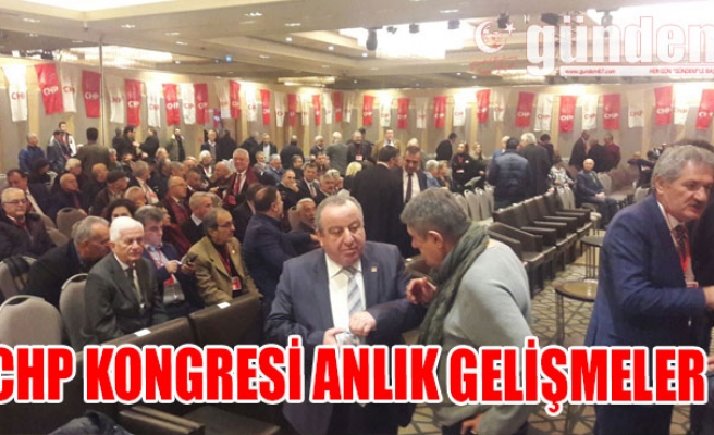CHP Kongresi Anlık Gelişmeler
