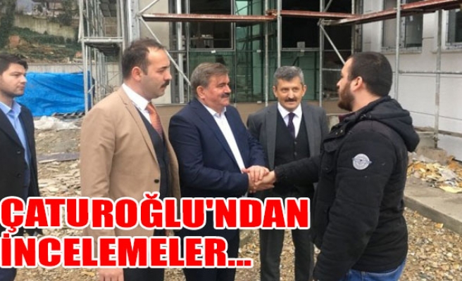 Çaturoğlu'ndan incelemeler...