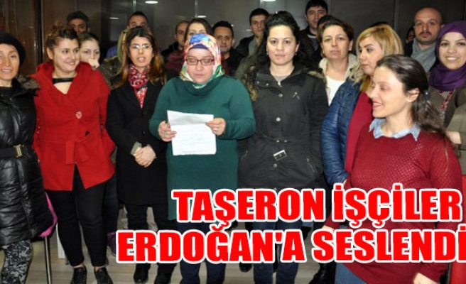 Taşeron İşçiler Erdoğan'a Seslendi