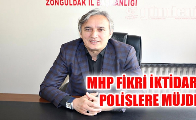 MHP Fikri İktidar Polislere Müjde