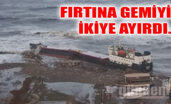 FIRTINA GEMİYİ İKİYE AYIRDI..
