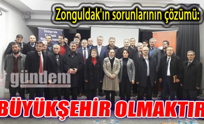 Zonguldak'ın sorunlarının çözümü: Büyükşehir olmaktır