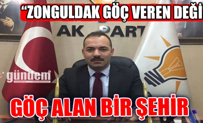 'Zonguldak göç veren değil göç alan bir şehir...