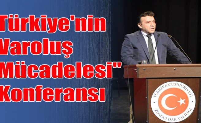 Türkiye'nin Varoluş Mücadelesi" Konferansı