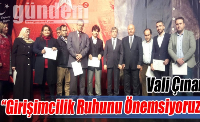 Vali Çınar, 'Girişimcilik Ruhunu Önemsiyoruz'