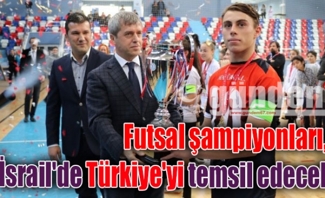 Futsal şampiyonları, İsrail'de Türkiye'yi temsil edecek