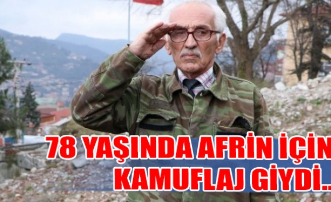78 yaşında Afrin için kamuflaj giydi...