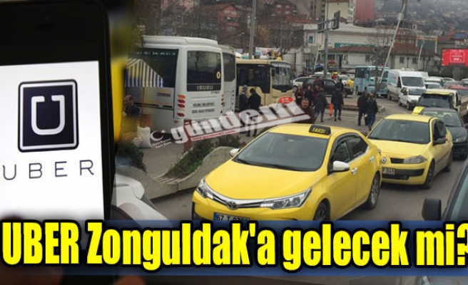 UBER Zonguldak'a gelecek mi?
