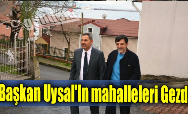 Başkan Uysal'In mahalleleri Gezdi