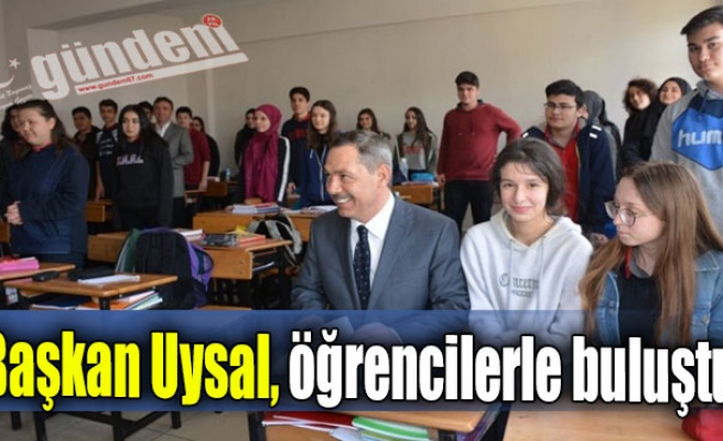 Başkan Uysal, Öğrencilerle Buluştu...
