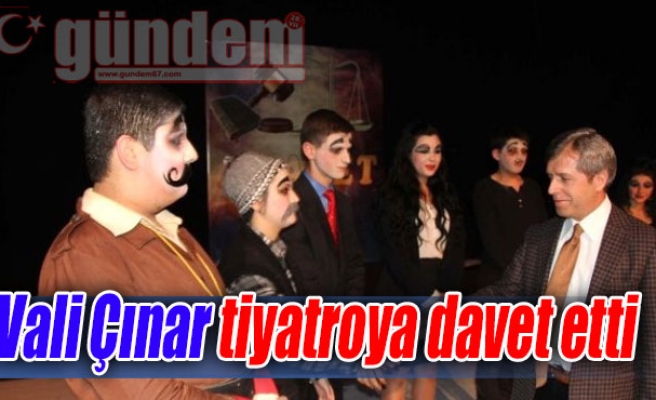 Vali Çınar tiyatroya davet etti