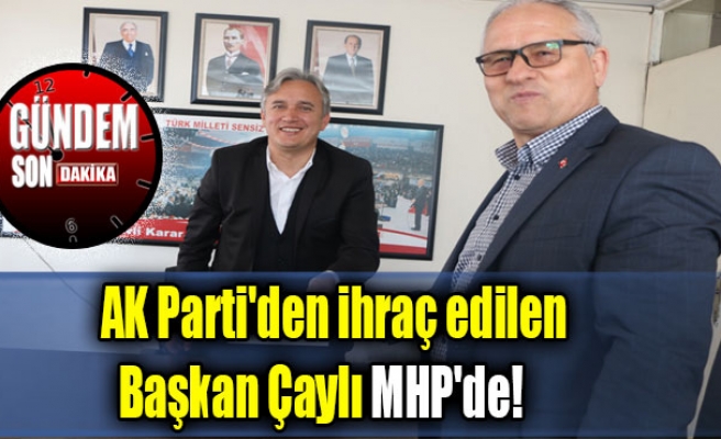 AK Parti'den ihraç edilen Başkan Çaylı MHP'de!