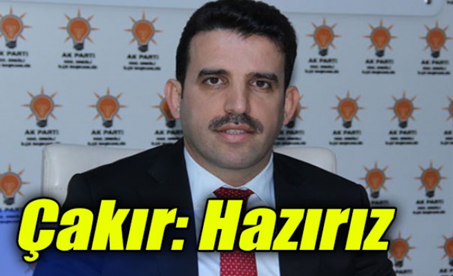 Çakır: Hazırız