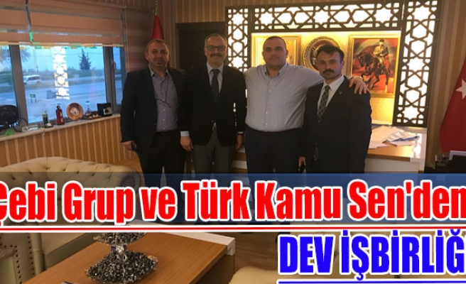 Çebi Grup ve Türk Kamu Sen'den dev işbirliği