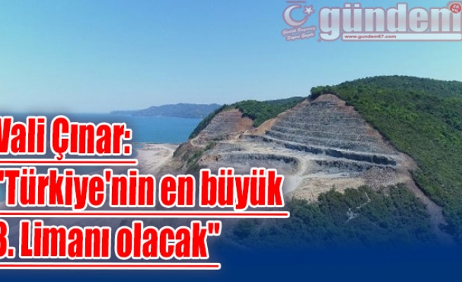 Vali Çınar: "Türkiye'nin en büyük 3. Limanı olacak"