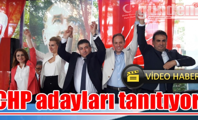 CHP adayları tanıtıyor