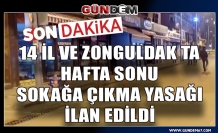 14 il ve zonguldak ta hafta sonu sokağa çıkma yasağı ilan edildi