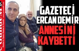 Gazeteci Ercan Demir'in Anne Acısı