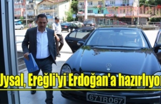 Uysal, Ereğli'yi Erdoğan'a hazırlıyor