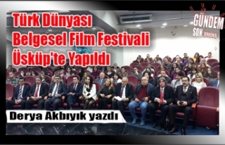 Türk Dünyası Belgesel Film Festivali Üsküp'te...