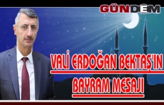 Vali Erdoğan Bektaş'ın bayram mesajı