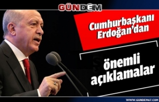 Cumhurbaşkanı Erdoğan'dan önemli açıklamalar