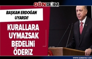 Cumhurbaşkanı Erdoğan, 'Kurallara uymazsak...
