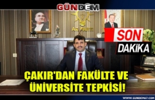Çakır'dan Fakülte ve Üniversite tepkisi!