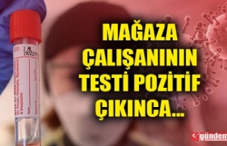 MAĞAZA ÇALIŞANININ TESTİ POZİTİF ÇIKINCA 20...