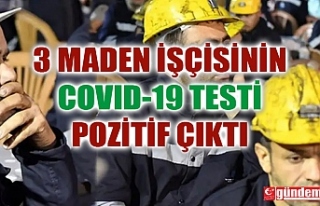 TTK'DA 3 MADEN İŞÇİSİNİN COVID-19 TESTİ...