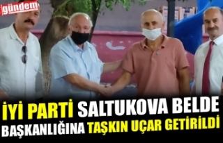 İYİ PARTİ SALTUKOVA BELDE BAŞKANLIĞINA TAŞKIN...