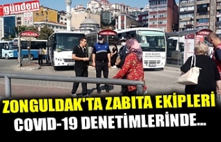 ZONGULDAK'TA ZABITA EKİPLERİ COVID-19 DENETİMLERİNDE...