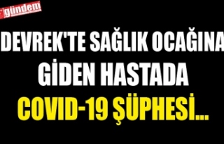 DEVREK'TE SAĞLIK OCAĞINA GİDEN HASTADA COVID-19...