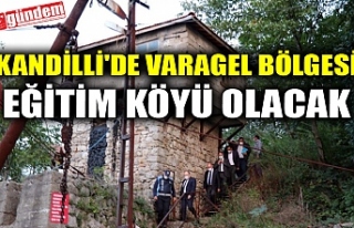 KANDİLLİ'DE VARAGEL BÖLGESİ EĞİTİM KÖYÜ...