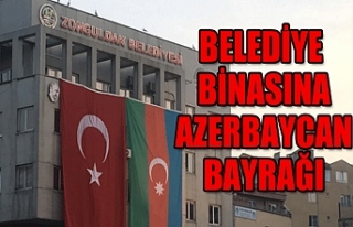 ZONGULDAK BELEDİYESİ BİNASINA AZERBAYCAN BAYRAĞI...