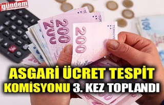 ASGARİ ÜCRET TESPİT KOMİSYONU 3. KEZ TOPLANDI