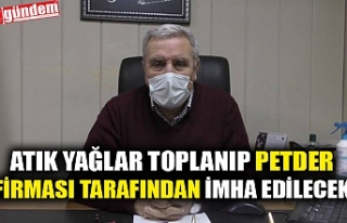 ATIK YAĞLAR TOPLANIP PETDER FİRMASI TARAFINDAN İMHA...