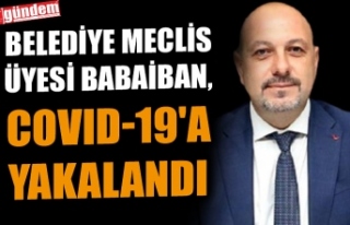 BELEDİYE MECLİS ÜYESİ BABAİBAN, COVID-19'A...