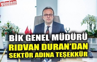 BİK Genel Müdürü Rıdvan Duran’dan Sektör Adına...