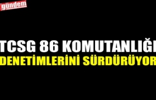 TCSG 86 KOMUTANLIĞI DENETİMLERİNİ SÜRDÜRÜYOR