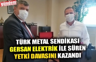 TÜRK METAL SENDİKASI GERSAN ELEKTRİK İLE SÜREN...