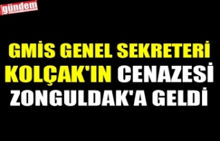 GMİS GENEL SEKRETERİ KOLÇAK'IN CENAZESİ ZONGULDAK'A...