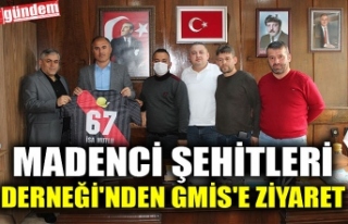 MADENCİ ŞEHİTLERİ DERNEĞİ'NDEN GMİS'E...