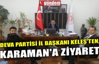 DEVA PARTİSİ İL BAŞKANI KELEŞ'TEN, KARAMAN'A...